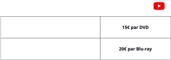 15€ par DVD 20€ par Blu-ray